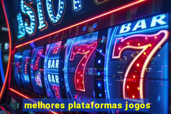 melhores plataformas jogos